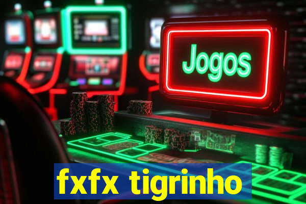 fxfx tigrinho